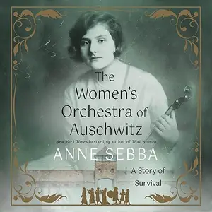 The Women's Orchestra of Auschwitz: A Story of Survival [Audiobook]
