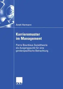 Karrieremuster im Management: Pierre Bourdieus Sozialtheorie als Ausgangspunkt für eine genderspezifische Betrachtung