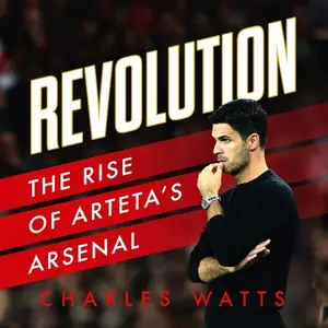 Revolution: The Rise of Arteta’s Arsenal