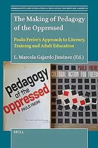 The Making of Book Pedagogy of the Oppressed: Paulo Freire's Approach to Literacy, Training and Adult Education