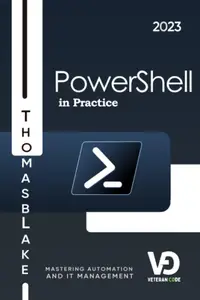 PowerShell in Practice: Mastering Automation and IT Management | 1st Edition