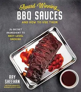 Award-Winning BBQ Sauces and How to Use Them: The Secret Ingredient to Next-Level Smoking (Repost)
