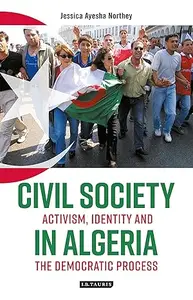 Civil Society in Algeria: Activism, Identity and the Democratic Process