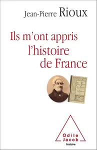 Jean-Pierre Rioux, "Ils m'ont appris l'histoire de France"