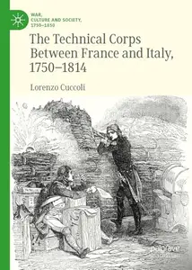 The Technical Corps Between France and Italy, 1750-1814