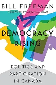 Democracy Rising: Politics and Participation in Canada