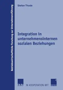 Integration in unternehmensinternen sozialen Beziehungen: Theoretischer Ansatz, Operationalisierung und Bewertung der Umsetzung