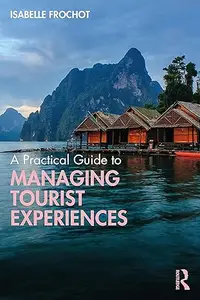 A Practical Guide to Managing Tourist Experiences