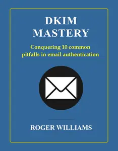 Dkim Mastery: Conquering 10 Common Pitfalls in Email Authentication