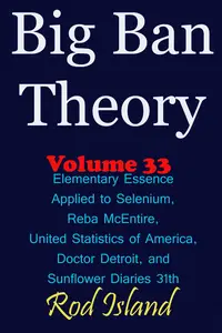 Big Ban Theory: Elementary Essence Applied to Selenium, Reba McEntire, United Statistics of America, Doctor Detroit