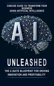 AI Unleashed: The C-Suite Blueprint for Driving Innovation and Profitability