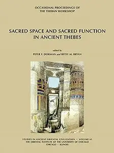 Sacred Space and Sacred Function in Ancient Thebes: Occasional Proceedings of the Theban Workshop