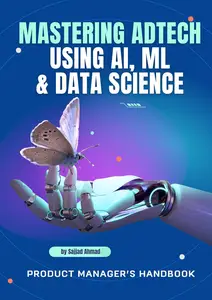 Mastering AdTech Using AI, ML & Data Science - Product Managers Handbook