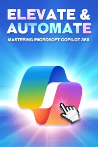 Elevate & Automate Mastering Microsoft COPILOT 360 (Smarter Strategies for Modern Business)