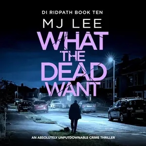 What the Dead Want: DI Ridpath Crime Thriller