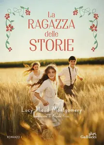 Lucy Maud Montgomery - La ragazza delle storie