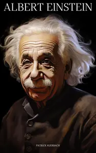 Albert Einstein: The Life and Genius of Albert Einstein