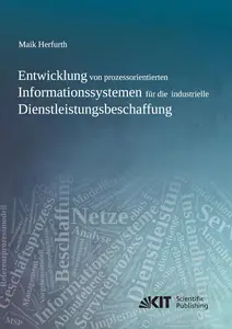 Entwicklung von prozessorientierten Informationssystemen fuer die industrielle Dienstleistungsbeschaffung