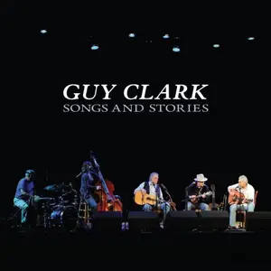 Guy Clark - Songs and Stories (2011)