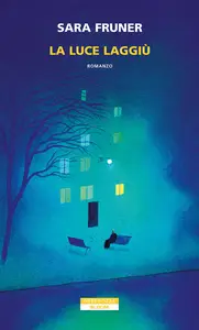 La luce laggiù - Sara Fruner