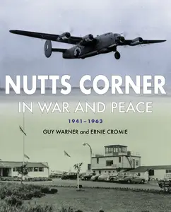 Nutts Corner: In War and Peace, 1941-1963