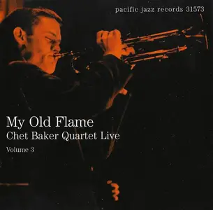 Chet Baker - My Old Flame: Chet Baker Quartet Live, Volume 3 [Recorded 1954] (2001) (New Rip)
