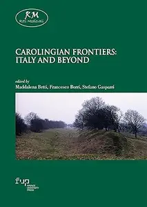 Carolingian Frontiers: Italy and Beyond