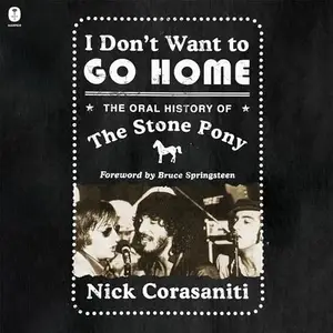 I Don't Want to Go Home: The Oral History of the Stone Pony [Audiobook]