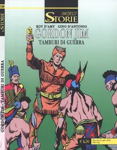 Le Storie - Volume 129 - Le Storie Cult - Gordon Jim - Tamburi Di Guerra