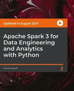 Apache Spark 3 for Data Engineering and Analytics with Python