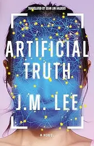 Artificial Truth: A Novel