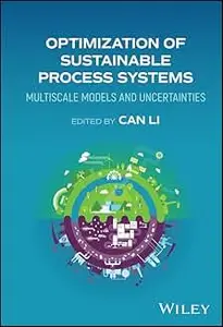 Optimization of Sustainable Process Systems: Multiscale Models and Uncertainties