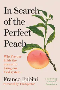 In Search of the Perfect Peach: Why flavour holds the answer to fixing our food system