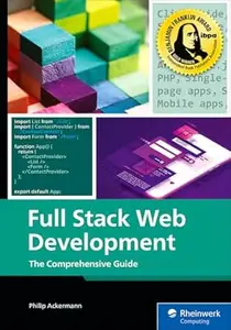 Full Stack Web Development: The Comprehensive Guide