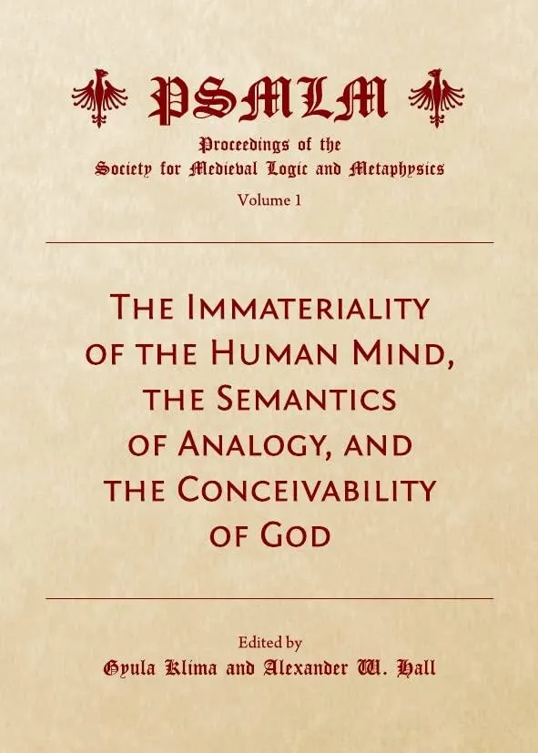 The Immateriality of the Human Mind, the Semantics of Analogy, and the Conceivability of God (Proceedings of the Society for Me