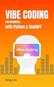 Vibe Coding for Beginners with Python and ChatGPT