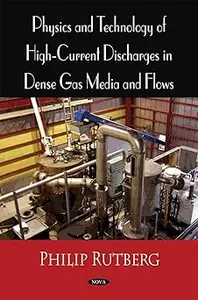 Physics and Technology of High Current Discharges in Dense Gas Media and Flows