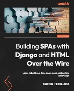 Building SPAs with Django and HTML Over the Wire: Learn to build real-time single page applications with Python (Repost)