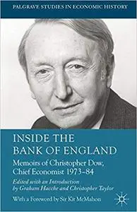 Inside the Bank of England: Memoirs of Christopher Dow, Chief Economist 1973-84