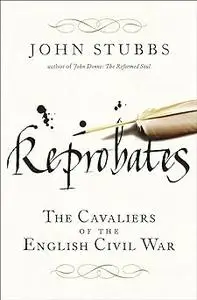 Reprobates: The Cavaliers of the English Civil War