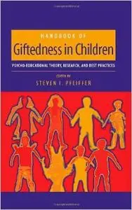 Handbook of Giftedness in Children: Psychoeducational Theory, Research, and Best Practices by Steven I. Pfeiffer