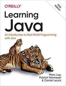 Learning Java: An Introduction to Real-World Programming with Java 5th Edition