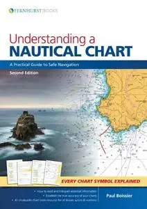 Paul Boissier - Understanding a Nautical Chart: A Practical Guide to Safe Navigation
