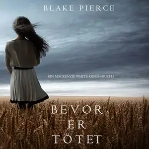 «Mackenzie White - Band 1: Bevor er tötet» by Blake Pierce