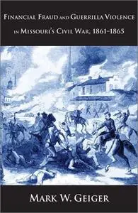 Financial Fraud and Guerrilla Violence in Missouri's Civil War, 1861–1865