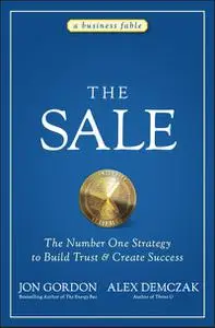 The Sale: The Number One Strategy to Build Trust and Create Success (Jon Gordon)