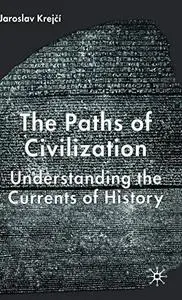 The Paths of Civilization: Understanding the Currents of History