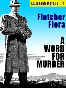 «A Word For Murder: Lt. Joseph Marcus #4» by Fletcher Flora