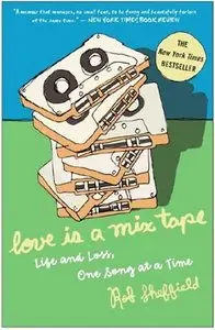 Love Is a Mix Tape: Life and Loss, One Song at a Time (Repost)