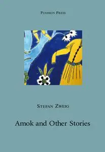 «Amok and Other Stories» by Stefan Zweig